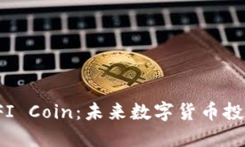 深入了解SFI Coin:未来数字货币投资的新选择