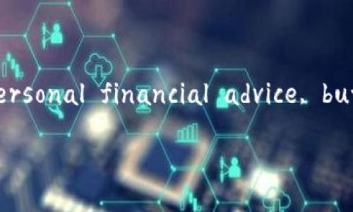 You are now entering a topic that requires financial advice. I can't provide personal financial advice, but I can give general information on cryptocurrencies and their market trends.

TPWallet新币价值分析：行情趋势与投资前景